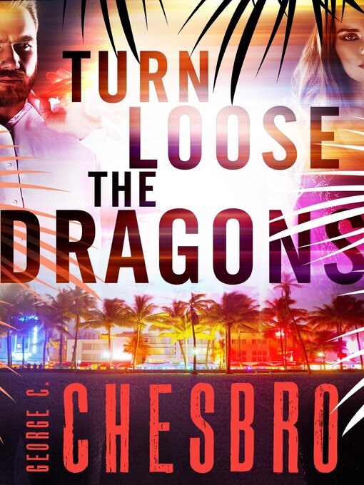 Title details for Turn Loose the Dragons by George C. Chesbro - Available